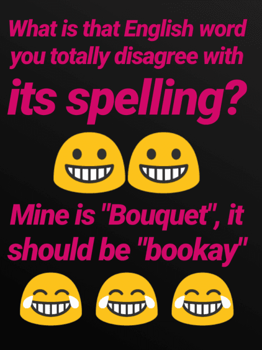 Fun Tuesday: What Is That English Word You Totally Disagree With Its Spelling