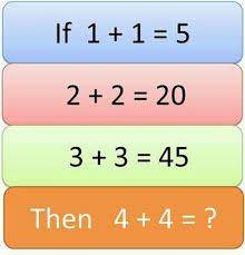 Can You Solve This? If 1+1 = 5, then 4 + 4 =?