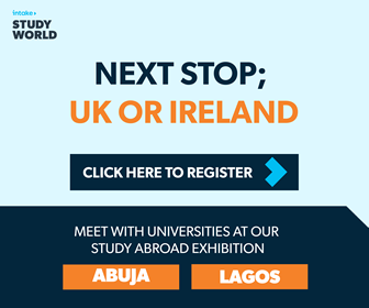 Study World: Next Stop; UK or IRELAND - Meet with universities at our study abroad exhibition in Abuja and Lagos - Click here to register
