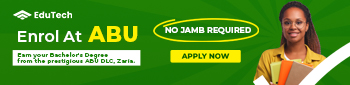 Enroll at ABU -  Earn your Bachelor's Degree from the prestigious ABU DLC, Zaria - No JAMB required - Apply Now - Edutech