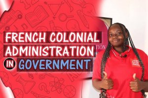 French Colonial Administration - DEFINITION/HISTORY/MERITS & DEMERITS etc