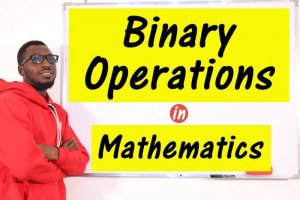 Binary Operations - Definition/Properties/Operators and Examples